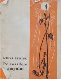 Pe coardele timpului - Mihai Beniuc (supracoperta putin uzata)