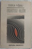 Cumpara ieftin TITUS VIJEU (VAJEU) - FRATELE GRIU / GRAU (editia princeps, 1990) [defect de legare]