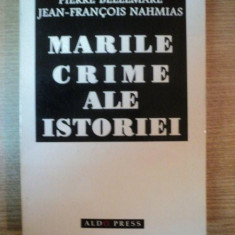 MARILE CRIME ALE ISTORIEI de PETRE BELLEMARE , JEAN FRANCOIS NAHMIAS