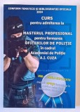 CURS PENTRU ADMITEREA LA MASTERUL PROFESIONAL PENTRU FORMAREA OFITERILOR DE POLITIE IN CADRUL ACADEMIEI A. I. CUZA , 300 DE GRILE EXPLICATE , 2024