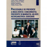 Colectiv - Proceduri de preventie a insolventei: concordatul preventiv si mandatul ad-hoc. Reoganizarea judiciara. - 109961