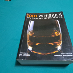 1001 WHISKIES YOU MUST TRY BEFORE YOU DIE * JIM MURRAY, DOMINIC ROSKOW/ 2014 *