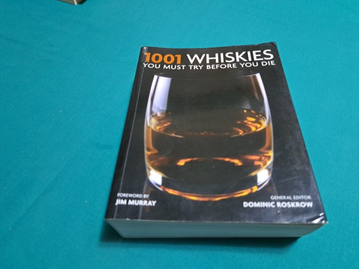 1001 WHISKIES YOU MUST TRY BEFORE YOU DIE * JIM MURRAY, DOMINIC ROSKOW/ 2014 *23
