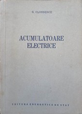 ACUMULATOARE ELECTRICE. CONSTRUCTIE, FUNCTIONARE, EXPLOATARE SI INTRETINERE-G. CLONDESCU-324937