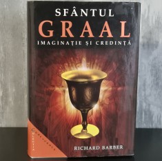 Sfantul Graal. Imaginatie si credinta - Richard Barber, Editura Aquila, 2005, Ezoterism