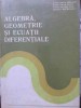 ALGEBRA, GEOMETRIE SI ECUATII DIFERENTIALE-CT. UDRISTE, CT. RADU, CT. DICU, ODETTA MALANCIOIU-269586