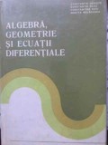 ALGEBRA, GEOMETRIE SI ECUATII DIFERENTIALE-CT. UDRISTE, CT. RADU, CT. DICU, ODETTA MALANCIOIU-269586