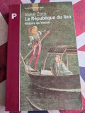 Alvise Zorzi, L'histoire de Venise, La R&eacute;publique du Lion