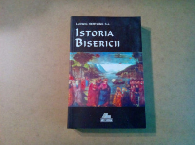 ISTORIA BISERICII - Ludwig Hertling S. J. - Editura Ars Longa, 2001, 671 p. foto