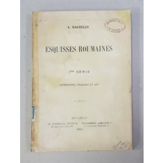 ESQUISSES ROUMAINES: LITTERATURE, FOLKLORE ET ART de L. BACHELIN (1903)