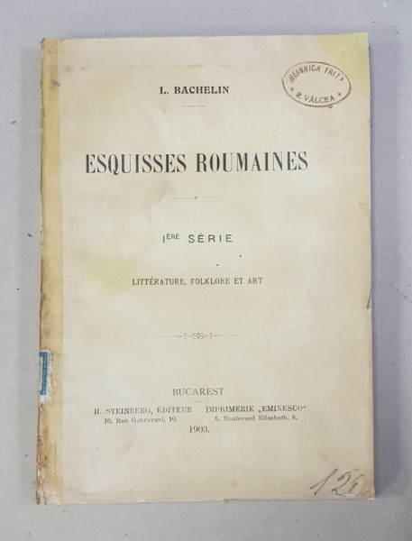 ESQUISSES ROUMAINES: LITTERATURE, FOLKLORE ET ART de L. BACHELIN (1903)