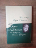 CINE SUNTETI , BUJOR NEDELCOVICI? BUJOR NEDELCOVICI IN DIALOG CU SERGIU GRIGORE , 2010