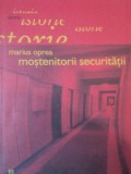 MOSTENITORII SECURITATII de MARIUS OPREA 2004, Humanitas