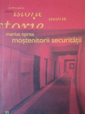 MOSTENITORII SECURITATII de MARIUS OPREA 2004 foto