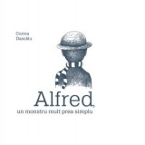 Alfred, un monstru mult prea simplu - Corina Dascalu