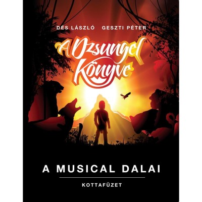 A dzsungel k&amp;ouml;nyve - A musical dalai - Kottaf&amp;uuml;zet - D&amp;eacute;s L&amp;aacute;szl&amp;oacute; foto