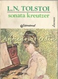 Sonata Kreutzer - Lev Tolstoi, Editura Literatorul, 1991, 117 pagini, Romana, Roman