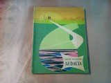 AUDACIA - Ioana Petrescu - ECATERINA DRAGANOVICI (ilustratii) - 1963, 158 p., Alta editura