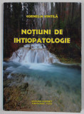 NOTIUNI DE IHTIOPATOLOGIE de CORNELIA VINTILA , 2010