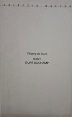 Kant dupa Duchamp &amp;ndash; Thierry de Duve foto
