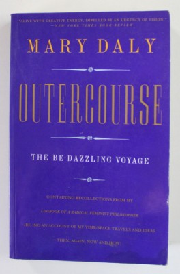 OUTERCOURSE , THE BE- DAZZLING VOYAGE by MARY DALY , 1992 , DEDICATIE * foto