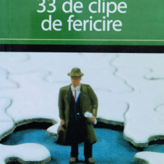 33 De Clipe De Fericire - Ingo Schulze ,561318