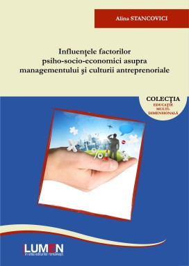 Influentele factorilor psiho-socio-economici asupra managementului si culturii antreprenoriale - Alina STANCOVICI