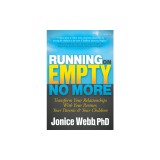 Running on Empty No More: Transform Your Relationships with Your Partner, Your Parents and Your Children