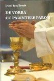 De vorba cu parintele paroh Irinel Iosif Iosub Editura Sapientia 2023 387 pagini Spiritualitate Religie Eseistica