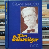 Albert Schweitzer, biografie de Crișan I. Mircioiu - Ediție Cartonată