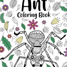 Ant Coloring Book: Adult Crafts & Hobbies Coloring Books, Ants Floral Mandala Pages