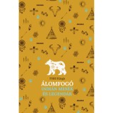 &Aacute;lomfog&oacute; - Indi&aacute;n mes&eacute;k &eacute;s legend&aacute;k - F&ouml;ldi Kinga