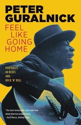 Feel Like Going Home: Portraits in Blues and Rock &amp;#039;n&amp;#039; Roll foto