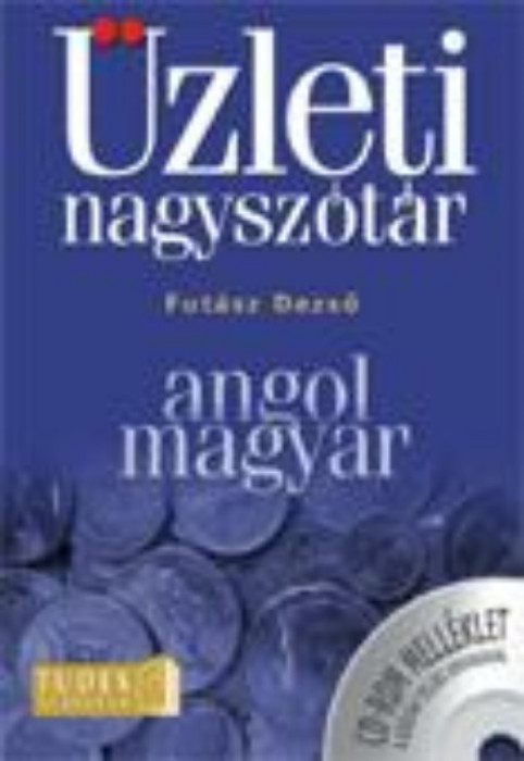 Angol-magyar &uuml;zleti nagysz&oacute;t&aacute;r - CD-ROM MELL&Eacute;KLET A SZ&Oacute;T&Aacute;R TELJES ANYAG&Aacute;VAL - Fut&aacute;sz Dezső