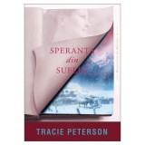 Speranta din suflet. Seria Mostenitorii din Montana, volumul 4 - Tracie Peterson