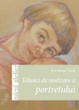 Tehnici de realizare a portretului - Paperback brosat - Zsolt Koroknai - Casa