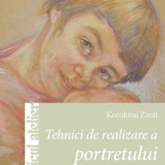 Tehnici de realizare a portretului - Paperback brosat - Zsolt Koroknai - Casa