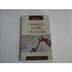 FARMECE, LEGARI, DEZLEGARI - VASILE ANDRU