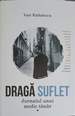 DRAGA SUFLET. JURNALUL UNUI MEDIC TANAR-VASI RADULESCU-251017 foto