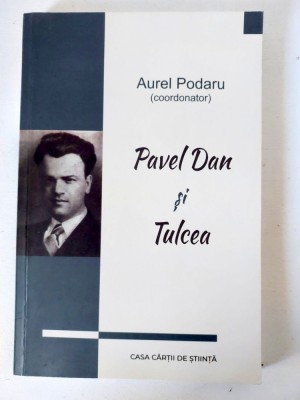 Pavel Dan şi Tulcea, PODARU AUREL, foto