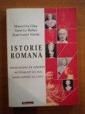 ISTORIE ROMANA de MARCEL LE GLAY , YANN LE BOHEC , JEAN-LOUIS VOISIN ,, 2007 * PREZINTA HALOURI DE APA