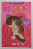 BISCUIT O PISICUTA SPERIATA de HOLLY WEBB , 2016 , * EDITIE BROSATA