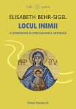 Locul inimii. O introducere &icirc;n spiritualitatea ortodoxă - Elisabeth Behr-Sigel