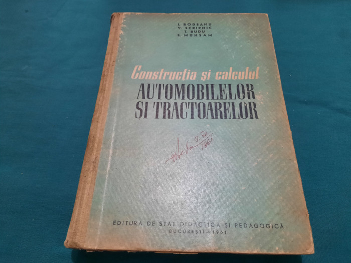 CONSTRUCȚIA ȘI CALCULUL AUTOMOBILELOR ȘI TRACTOARELOR / I. RODEANU/ 1961