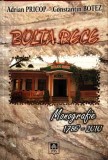 BOLTA RECE, MONOGRAFIE 1786-2010-CONSTANTIN BOTEZ, ADRIAN PRICOP-223896