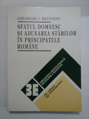 SFATUL DOMNESC SI ADUNAREA STARILOR IN PRINCIPATELE ROMANE - GHEORGHE I. BRATIANU foto