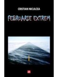 Cumpara ieftin Februarie extrem/Cristian Niculcea