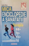 MICA ENCICLOPEDIE A SANATATII. TERAPIE NATURISTA-LAZAR BLAJ-340007