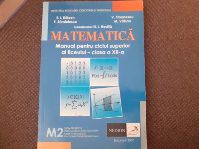 MATEMATICA MANUAL PENTRU CICLUL SUPERIOR AL LICEULUI CLASA A XII A M2 N I DEDITA foto