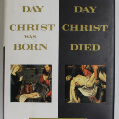 THE DAY CHRIST WAS BORN . THE DAY CHRIST DIED by JIM BISHOP , 1993